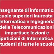 Insegnante di Informatica alle scuole superiori, laureata in Informatica offre ripetizioni a studenti di tutte le scuole