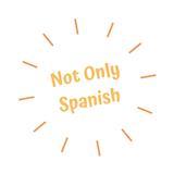 Not Only Spanish